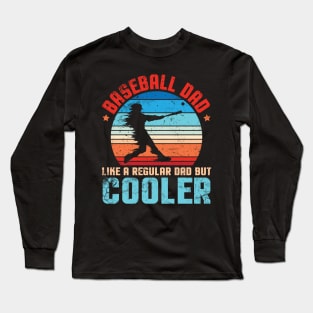 Baseball Dad Like A Regular Dad But Cooler Father Player Fan Long Sleeve T-Shirt